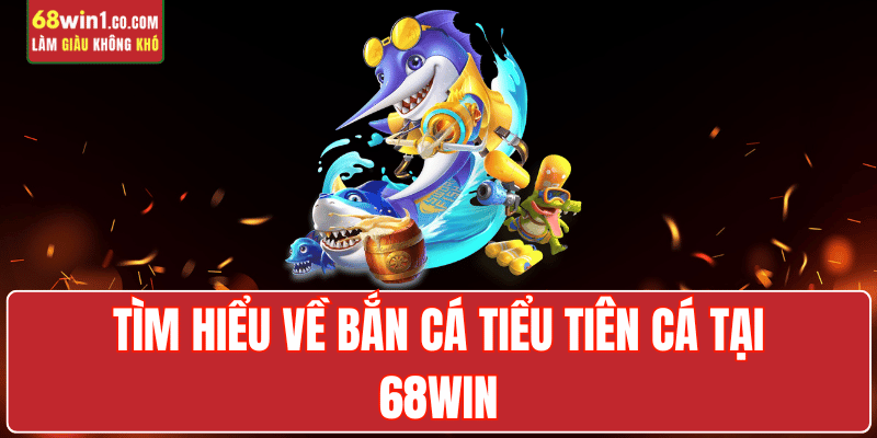 ban-ca-tieu-tien-ca-la-gi