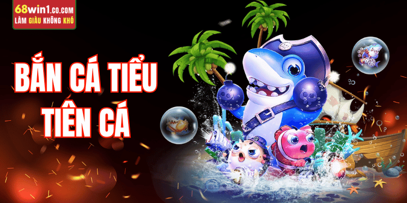 ban-ca-tieu-tien-ca