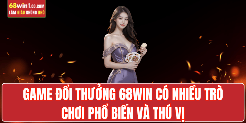 cac-tro-choi-game-doi-thuong-68win