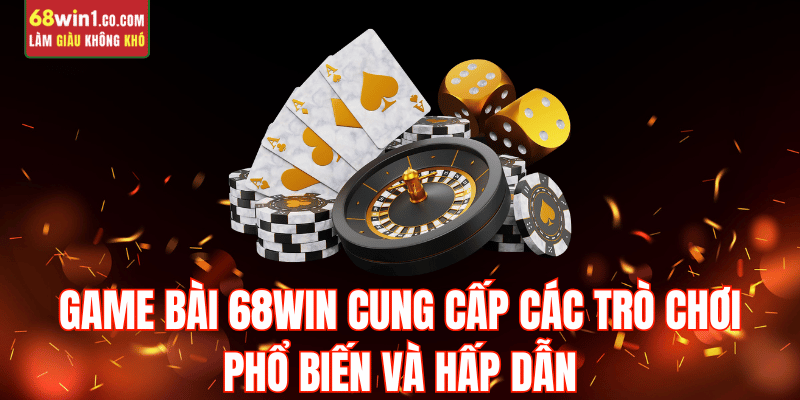 cac-tro-game-bai-68win-pho-bien