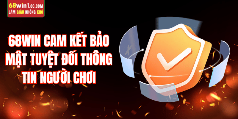chinh-sach-bao-mat-68win-tin-tuong