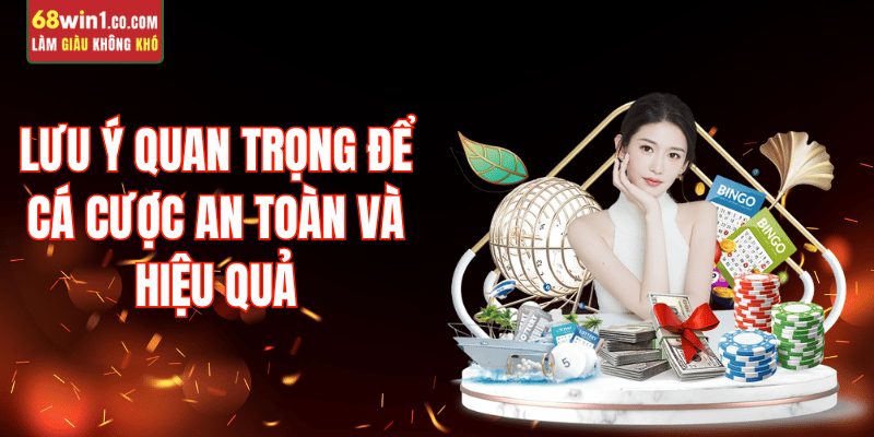luu-y-khi-ca-cuoc-tai-68win-an-toan