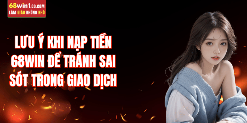 luu-y-nap-tien-68win