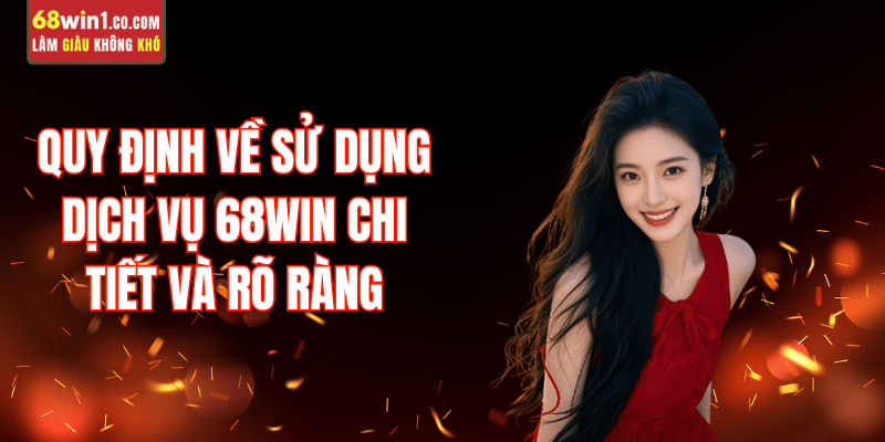 quy-dinh-dich-vu-68win-chanh-sach