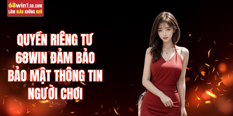quyen-rieng-tu-68win-bao-mat-thong-tin