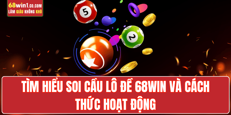 soi-cau-lo-de-68win-la-gi